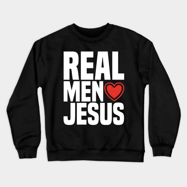 Real Men Love Jesus - Religious Christian Heart Crewneck Sweatshirt by PozureTees108